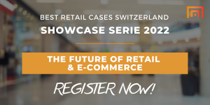 Best Retail Cases Switzerland: Showcase Serie 2022