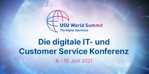 USU World Summit 2021 – die digitale Zukunft der IT wertschöpfend umsetzen